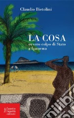 La cosaovvero colpo di Stato a Ipanema. E-book. Formato EPUB