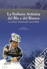 La Sinfonia Artistica del Blu e del BiancoLa Cultura Tradizionale Cinese Batik. E-book. Formato EPUB ebook