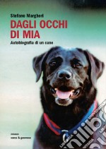 Dagli occhi di Mia. Autobiografia di un cane. E-book. Formato EPUB ebook