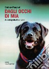 Dagli occhi di Mia. Autobiografia di un cane. E-book. Formato EPUB ebook