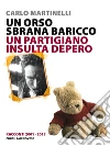 Un orso sbrana Baricco--Un partigiano insulta Depero. E-book. Formato EPUB ebook di Carlo Martinelli