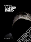 Il legno storto. E-book. Formato EPUB ebook di Enrico Gasperi