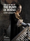 Tre punti di rosso. L'affascinante e misconosciuta vita di Alfonsina Gonzaga Madruzzo. E-book. Formato EPUB ebook di Luisa Gretter Adamoli
