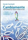 Cambiamente. Spunti di riflessione per imparare il mestiere di vivere. E-book. Formato EPUB ebook di Corrado Ceschinelli
