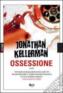 Ossessione (Alex Delaware #22). E-book. Formato EPUB ebook di Jonathan Kellerman