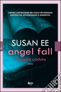 Angel Fall – L'angelo caduto. E-book. Formato EPUB ebook di Susan Ee