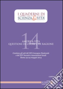 I Quaderni di Scienza & Vita 14: Amore & Vita. Questioni di cuore e di ragione. E-book. Formato EPUB ebook di Autori Vari