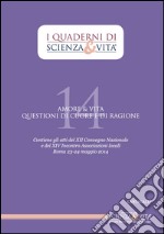 I Quaderni di Scienza & Vita 14: Amore & Vita. Questioni di cuore e di ragione. E-book. Formato PDF ebook