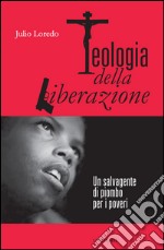 Teologia della liberazione. Un salvagente di piombo per i poveri. E-book. Formato PDF ebook