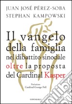 Il vangelo della famiglia nel dibattito sinodale: Oltre la proposta del Card. Kasper. E-book. Formato EPUB