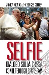 Selfie. Dialogo sulla Chiesa con il teologo di tre papi. E-book. Formato EPUB ebook
