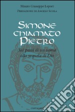 Simone chiamato Pietro. Sui passi di un uomo alla sequela di Dio. E-book. Formato PDF ebook