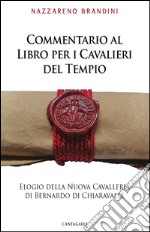 Commentario al Libro per i Cavalieri del Tempio: Elogio della Nuova Cavalleria di Bernardo di Chiaravalle. E-book. Formato PDF ebook