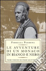 Le avventure di un monaco in bianco e nero. Padre Paolino Beltrame Quattrocchi. E-book. Formato EPUB ebook