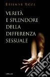 Verità e splendore della differenza sessuale. E-book. Formato EPUB ebook di Etienne Roze