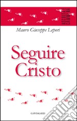 Seguire Cristo. E-book. Formato PDF ebook