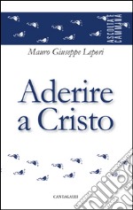 Aderire a Cristo. E-book. Formato PDF ebook