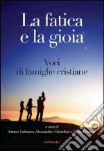 La fatica e la gioia: Voci di famiglie cristiane. E-book. Formato PDF ebook