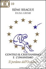 Contro il cristianismo e l'umanismo. Il perdono dell'Occidente. E-book. Formato PDF ebook