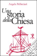 Una storia della Chiesa: Papi e santi, imperatori e re, gnosi e persecuzione.. E-book. Formato PDF