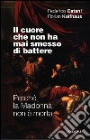 Il cuore che non ha mai smesso di battere: Perché la Madonna non è morta. E-book. Formato EPUB ebook