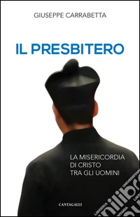Il presbitero: La misericordia di Cristo tra gli uomini. E-book. Formato EPUB ebook