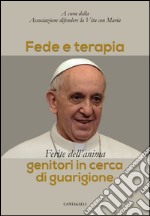 Fede e terapia: Ferite dell'anima. Genitori in cerca di guarigione. E-book. Formato PDF ebook