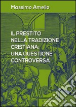 Il prestito nella tradizione cristiana: Una questione controversa. E-book. Formato PDF ebook