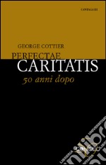 Perfectae caritatis: 50 anni dopo. E-book. Formato PDF ebook