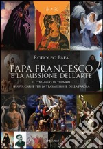 Papa Francesco e la missione dell'arte: Il coraggio di trovare nuova carne per la trasmissione della parola. E-book. Formato PDF ebook