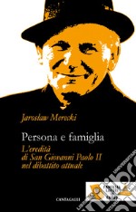 Persona e famiglia: L'eredità di San Giovanni Paolo II nel dibattito attuale. E-book. Formato EPUB ebook