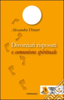 Divorziati risposati e comunione spirituale. E-book. Formato EPUB ebook di Alessandra Diriart