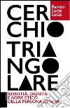 Cerchio triangolare. Identità, dignità e agire etico della persona umana. E-book. Formato PDF ebook