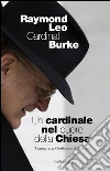 Un cardinale al cuore della Chiesa: Dialogo con Guillaume d'Alancon. E-book. Formato PDF ebook di Raymond Leo Burke
