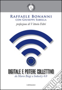 Digitale e potere collettivo: Da Marco Biagi a Industry 4.0. E-book. Formato EPUB ebook di Raffaele Bonanni