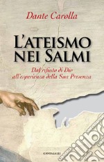 L'ateismo nei salmi: Dal rifiuto di Dio all'esperienza della Sua Presenza. E-book. Formato EPUB