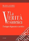 La verità è sintetica: Teologia dogmatica cattolica. E-book. Formato PDF ebook di Mauro Gagliardi