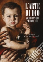 L'arte di Dio: Sacri pensieri, profane idee. E-book. Formato PDF ebook