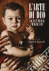 L'arte di Dio: Sacri pensieri, profane idee. E-book. Formato PDF ebook di Cristina Siccardi