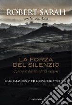 La forza del silenzio: Contro la dittatura del rumore. E-book. Formato PDF ebook