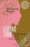 Giorno zero: Ho scelto il sorriso, la forza, la speranza. E-book. Formato PDF ebook