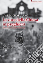 La voce della Chiesa in preghiera: Riflessioni sul linguaggio della liturgia. E-book. Formato PDF ebook