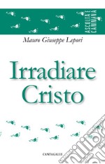 Irradiare Cristo. E-book. Formato EPUB ebook