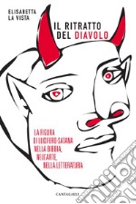 Il  ritratto del diavolo: La figura di Lucifero-Satana nella Bibbia, nell'arte, nella letteratura. E-book. Formato EPUB ebook