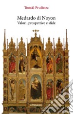 Medardo di Noyon: Valori, prospettive, sfide. E-book. Formato PDF