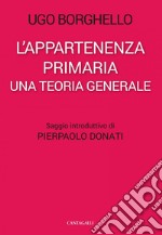 L’appartenenza primaria: Una teoria generale. E-book. Formato EPUB ebook