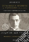 Diplomazia segreta in Vaticano (1914 – 1915): Eugenio Pacelli e la resistenza alleata a Roma. E-book. Formato PDF ebook di Johan Ickx