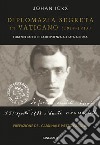 Diplomazia segreta in Vaticano (1914 – 1915): Eugenio Pacelli e la resistenza alleata a Roma. E-book. Formato EPUB ebook di Johan Ickx