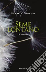 Seme lontano: Romanzo. E-book. Formato PDF