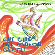 Che giro del mondo gente!. E-book. Formato PDF ebook di Rossana Guarneri